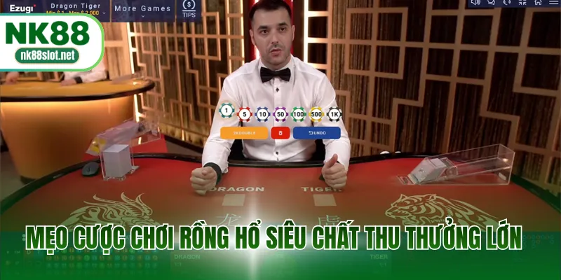 Mẹo cược chơi rồng hổ siêu chất thu thưởng lớn