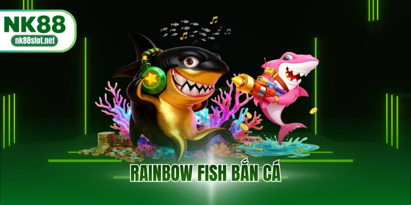Rainbow fish bắn cá