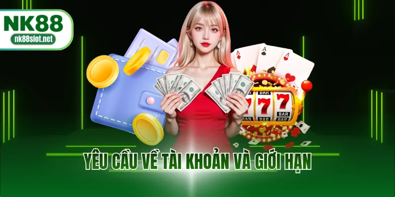 Yêu cầu về tài khoản và giới hạn